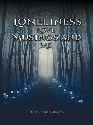 cover image of Loneliness Love Musings and Me